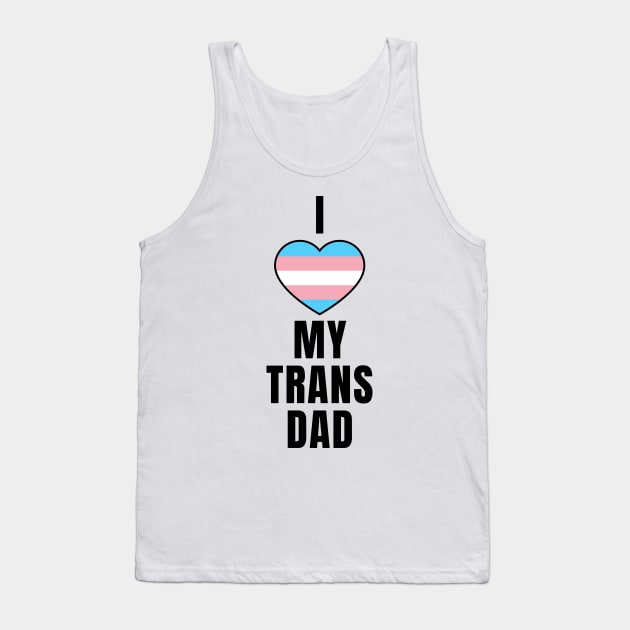 I Love my Trans Dad Tank Top by QCult